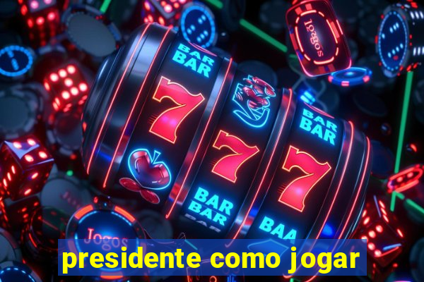 presidente como jogar